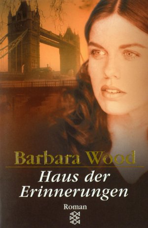 gebrauchtes Buch – Barbara Wood – Fischer ; 10974 Haus der Erinnerungen : Roman