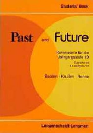 gebrauchtes Buch – Kaußen Renne, Bodden – Past and Future, Jahrgangsst.13, Students' Book