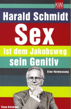 gebrauchtes Buch – Harald Schmidt – Sex ist dem Jakobsweg sein Genitiv: Eine Vermessung