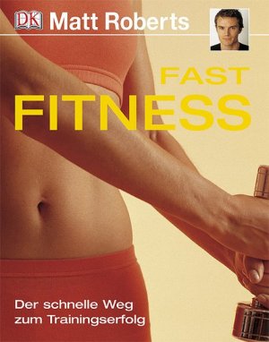 gebrauchtes Buch – Matt Roberts – Fast Fitness: Der schnelle Weg zum Trainingserfolg
