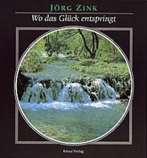 gebrauchtes Buch – Jörg Zink – Wo das Glück entspringt