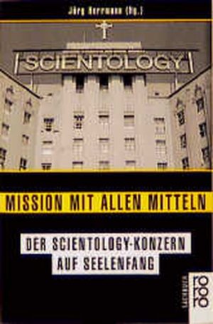 gebrauchtes Buch – Jörg Herrmann – Mission mit allen Mitteln, der Scientology-Konzern auf Seelenfang