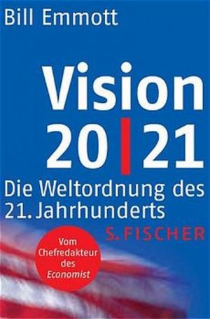 gebrauchtes Buch – Bill Emmott – Vision 20/21 gebrauchtes Buch – Bill Emmott – Vision 20/21