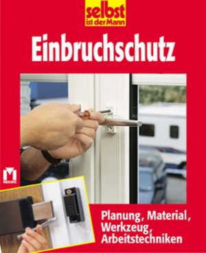 Einbruchschutz: Planung, Material, Werkzeug, Arbeitstechniken