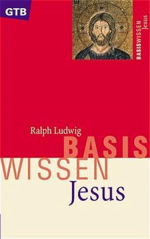 gebrauchtes Buch – Ralph Ludwig – Basiswissen Jesus