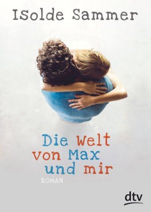 Die Welt von Max und mir: Roman