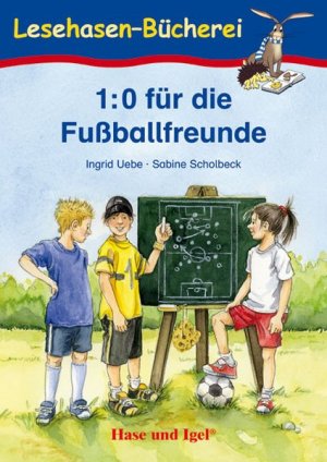 gebrauchtes Buch – Ingrid Uebe – 1:0 für die Fußballfreunde: Schulausgabe (Lesehasen-Bücherei)