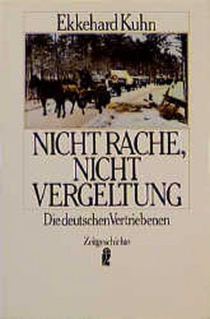 Nicht Rache, nicht Vergeltung: Die deutschen Vertriebenen