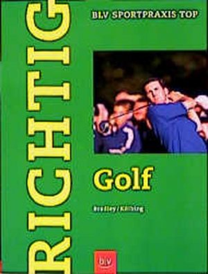 gebrauchtes Buch – Bradley, John und Alexander Kölbing – Richtig Golf