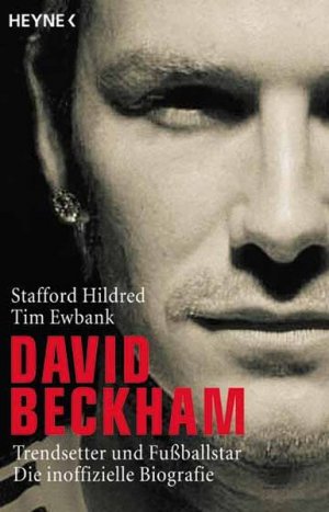 gebrauchtes Buch – Hildred, Stafford und Tim Ewbank – David Beckham: Trendsetter und Fußballstar - Die inoffizielle Biografie