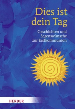 Dies ist dein Tag: Geschichten zur Erstkommunion