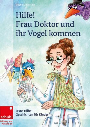 Frau Doktor hat einen Vogel: Hilfe! Frau Doktor und ihr Vogel kommen: Erste-Hilfe-Geschichten für Kinder