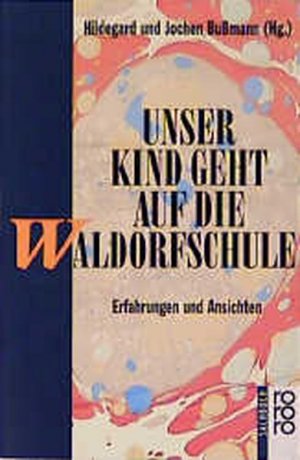 gebrauchtes Buch – Bußmann, Hildegard und Jochen Bußmann – Unser Kind geht auf die Waldorfschule