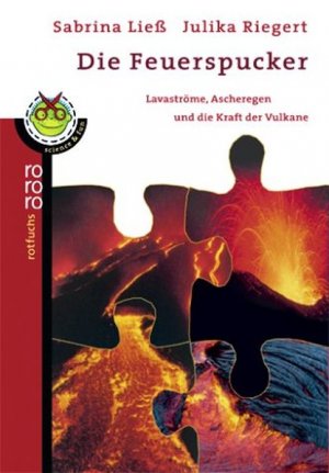 Die Feuerspucker: Lavaströme, Ascheregen und die Kraft der Vulkane