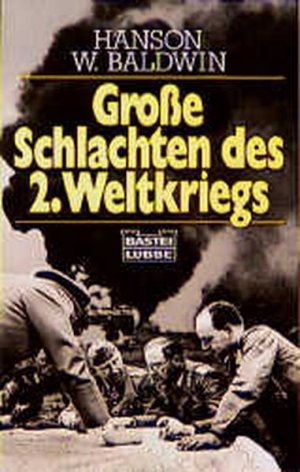 gebrauchtes Buch – Baldwin, Hanson W – Große Schlachten des 2. Weltkriegs (Zeitgeschichte. Bastei Lübbe Taschenbücher)