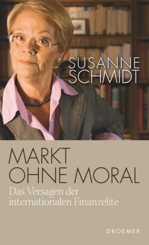 gebrauchtes Buch – Susanne Schmidt – Markt ohne Moral: Das Versagen der internationalen Finanzelite