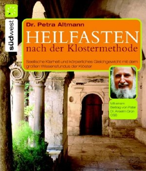 gebrauchtes Buch – Petra Altmann – Heilfasten nach der Klostermethode: Seelische Klarheit und körperliches Gleichgewicht mit dem großen Wissensfundus der Klöster