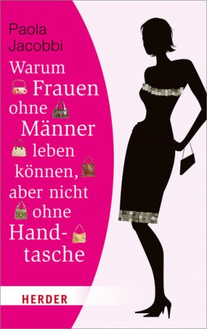 gebrauchtes Buch – Paola Jacobbi – Warum Frauen ohne Männer leben können, aber nicht ohne Handtasche (HERDER spektrum)