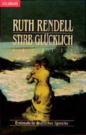 gebrauchtes Buch – Ruth Rendell – Stirb glücklich: Stories (Goldmann Allgemeine Reihe)