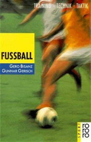 gebrauchtes Buch – Bisanz, Gero und Gunnar Gerisch – Fußball: Training, Technik, Taktik