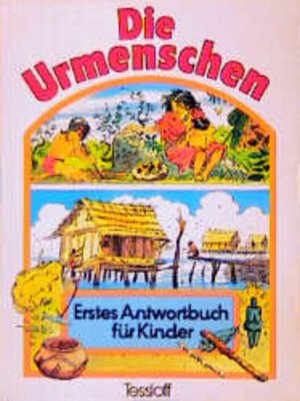 Die Urmenschen. Erstes Antwortbuch für Kinder