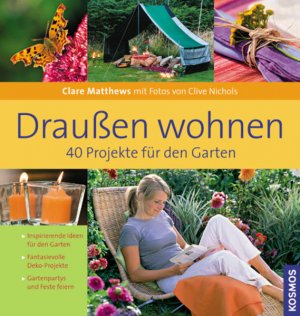 gebrauchtes Buch – Matthews, Clare und Clive Nichols – Draußen wohnen: 40 Projekte für den Garten