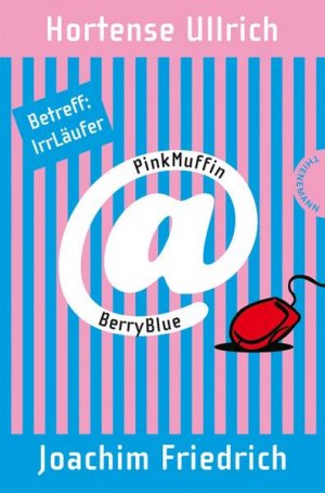 gebrauchtes Buch – Ullrich, Hortense und Joachim Friedrich – PinkMuffin@BerryBlue, Betreff: IrrLäufer