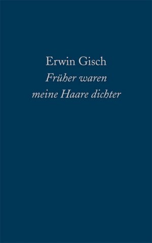 gebrauchtes Buch – Erwin Gisch – Früher waren meine Haare dichter: Lyrik mit Pfiff