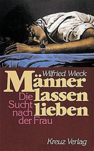 gebrauchtes Buch – Wilfried Wieck – Männer lassen lieben. Die Sucht nach der Frau