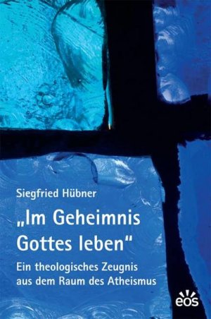 gebrauchtes Buch – Siegfried Hübner – Im Geheimnis Gottes leben - Ein theologisches Zeugnis aus dem Raum des Atheismus