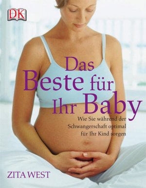 gebrauchtes Buch – Zita West – Das beste für Ihr Baby: Wie Sie während der Schwangerschaft optimal für Ihr Kind sorgen