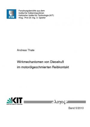 Wirkmechanismen von Dieselruß im motorölgeschmierten Reibkontakt (Forschungsberichte aus dem Institut für Kolbenmaschinen, Band 5)