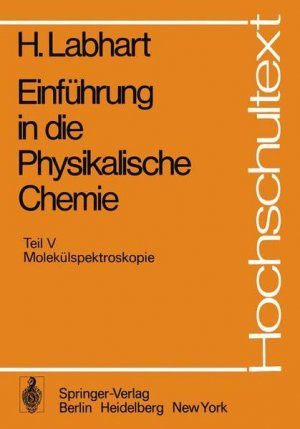 gebrauchtes Buch – Heinrich Labhart – Einführung in die Physikalische Chemie: Teil V Molekülspektroskopie (Hochschultext)