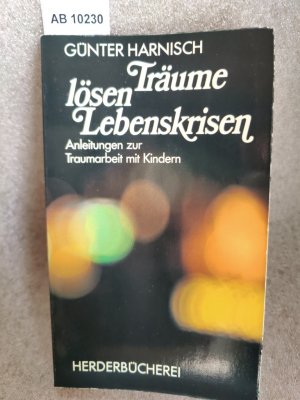 Träume lösen Lebenskrisen. Anleitungen zur Traumarbeit mit Kindern.