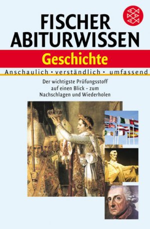 Fischer Abiturwissen Geschichte: Anschaulich - Verständlich - Umfassend