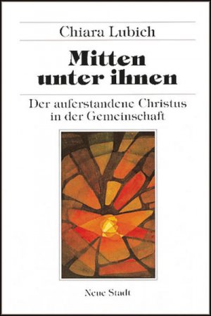 gebrauchtes Buch – Chiara Lubich – Mitten unter ihnen: Der auferstandene Christus in der Gemeinschaft (Spiritualität)