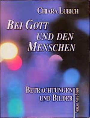 Bei Gott und den Menschen: Betrachtungen und Bilder (Saatkörner)