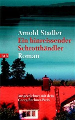 gebrauchtes Buch – Arnold Stadler – Ein hinreissender Schrotthändler: Roman