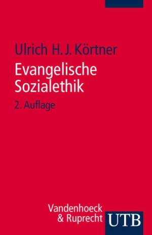 Evangelische Sozialethik: Grundlagen und Themenfelder (Uni-Taschenbücher S): Grundlagen und Themenfelder (UTB S (Small-Format) / Uni-Taschenbücher)