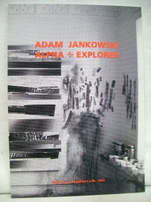 Adam Jankowski: Alpha-Explorer 1822-Forum Frankfurt a.M. 1997 ; [anläßlich der Ausstellung "Adam Jankowski, Malerei", 17.6. - 11.7.1997 im "1822-Forum" der Frankfurter Sparkasse von 1822]