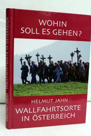 Wohin soll es gehen? Wallfahrtsorte in Österreich.