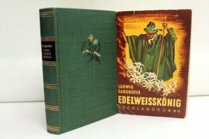 Der Edelweisskönig. Hochlandroman. Vollständige Originalausgabe.