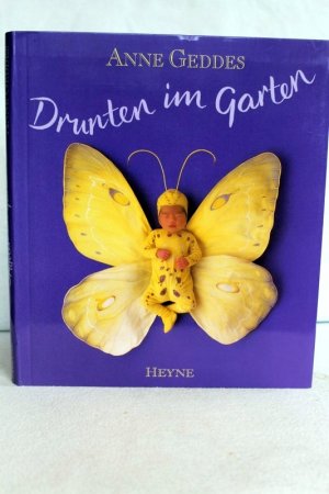 gebrauchtes Buch – Anne Geddes – Drunten im Garten. Ins Dt. übertr. von Molly Blum.