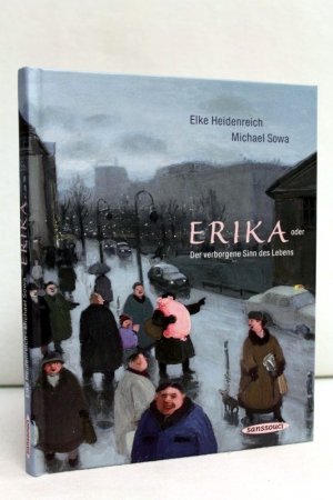 gebrauchtes Buch – Heidenreich, Elke und Michael Sowa – Erika oder Der verborgene Sinn des Lebens. Michael Sowa