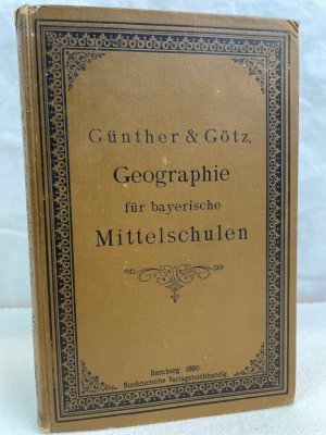 antiquarisches Buch – Günther, S. und W. Götz – Geographie für Bayerische Mittelschulen.