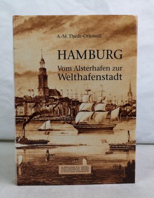 Hamburg. Vvom Alsterhafen zur Welthafenstadt. Anne-Marie Thede-Ottowell