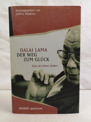 gebrauchtes Buch – Lama, Dalai und Jeffrey Hopkins – Der Weg zum Glück. Sinn im Leben finden. Dalai Lama. Hrsg. von Jeffrey Hopkins. Aus dem Amerikan. von Johannes Tröndle