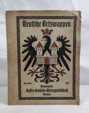 Deutsche Ortswappen. Neue Reihe. Heft 1. (Das Deutsche Ortswappen-Werk mit seinen 2811 Städtewappen) Herausgeber Kaffee Handels Aktiengesellschaft Bremen