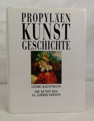 Propyläen-Kunstgeschichte. Die Kunst des 16. Jahrhunderts. von. Mit Beitr. von Josef Benzing ...