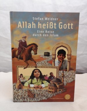 gebrauchtes Buch – Stefan Weidner – Allah heißt Gott. Eine Reise durch den Islam. Mit Bildern von Marc-Alexander Schulze / Fischer Schatzinsel